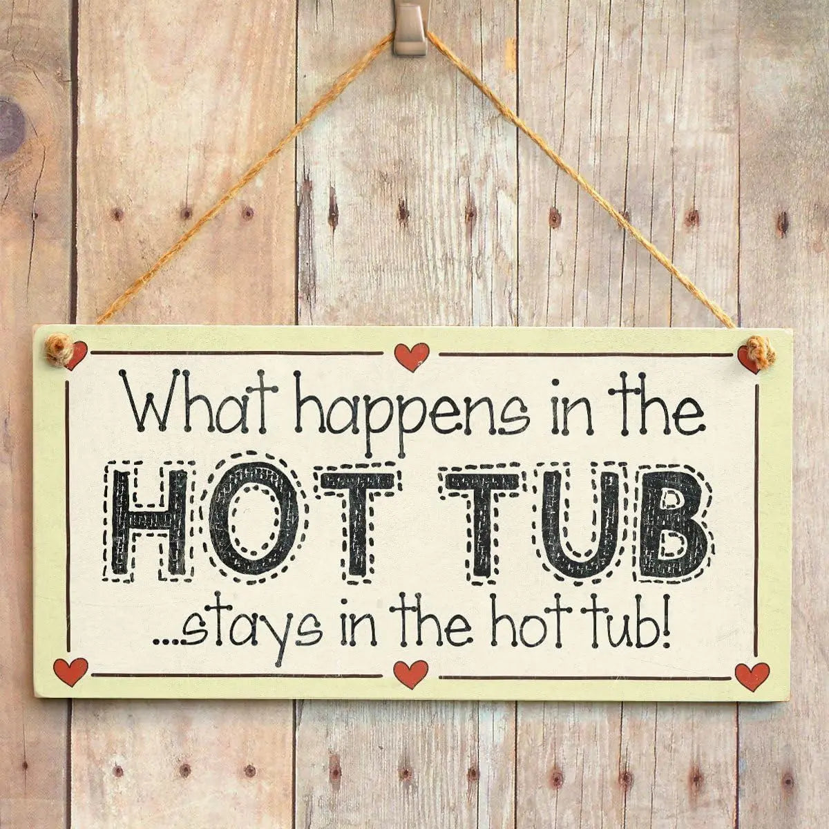 What Happens in the Hot Tub Stays in the Hot Tub! - Family Mum Hot Tub Sign 10"X5"